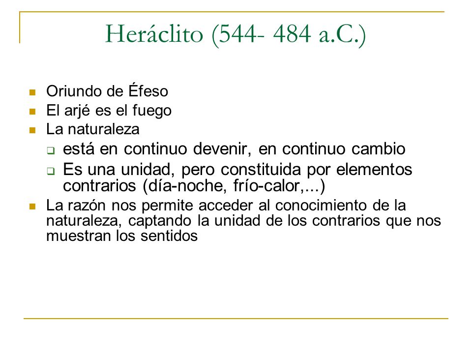 Heráclito ( a.C.) está en continuo devenir, en continuo cambio