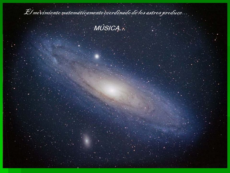 El movimiento matemáticamente coordinado de los astros produce …