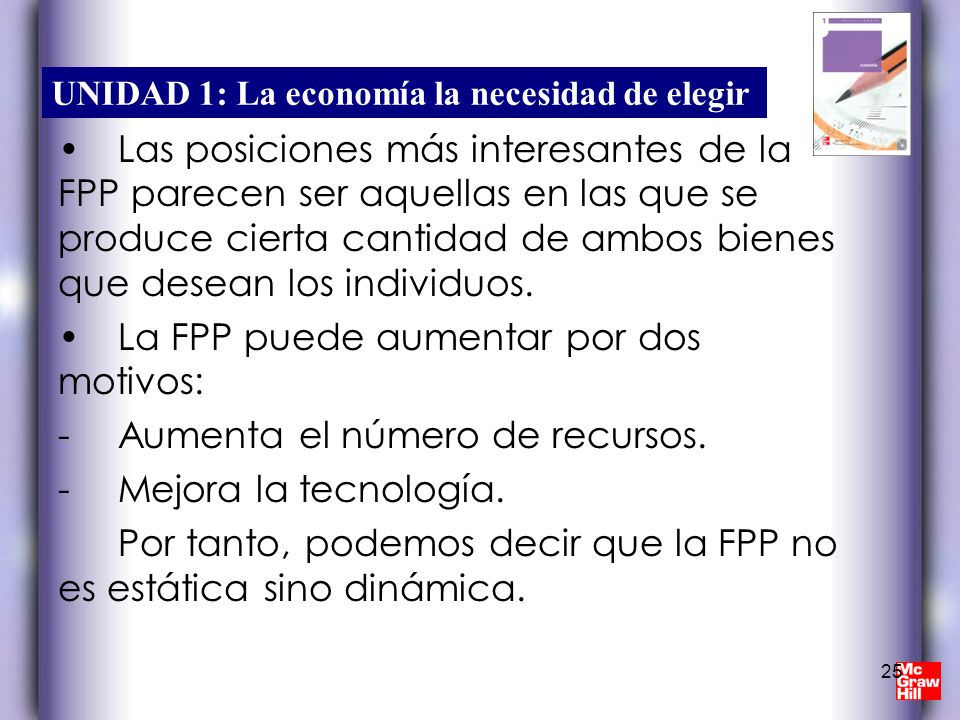 Las posiciones más interesantes de la FPP parecen ser aquellas en las que se produce cierta cantidad de ambos bienes que desean los individuos.