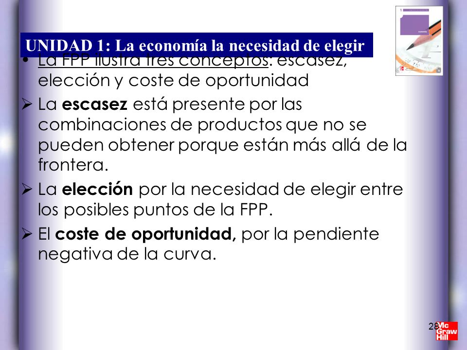 La FPP ilustra tres conceptos: escasez, elección y coste de oportunidad