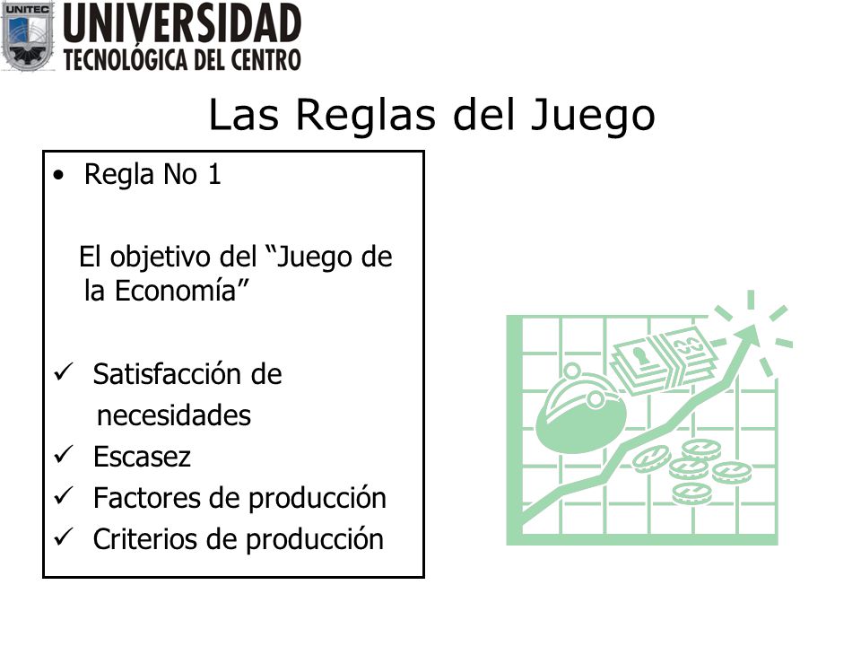 Las Reglas del Juego Regla No 1 El objetivo del Juego de la Economía