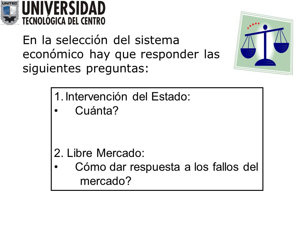 En la selección del sistema económico hay que responder las siguientes preguntas:
