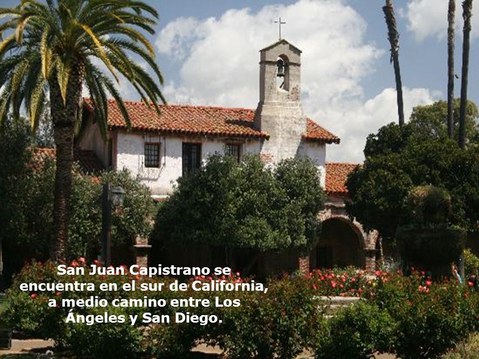 San Juan Capistrano se encuentra en el sur de California, a medio camino entre Los Ángeles y San Diego.