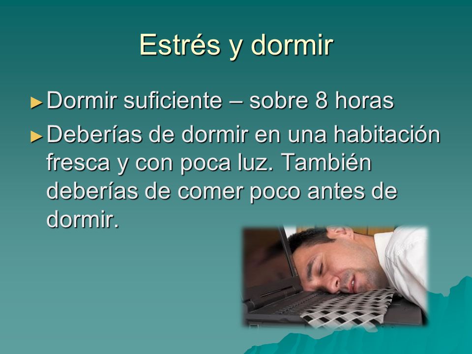 Estrés y dormir Dormir suficiente – sobre 8 horas