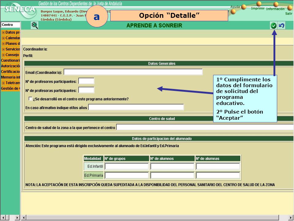 a Opción Detalle 1º Cumplimente los datos del formulario de solicitud del programa educativo.