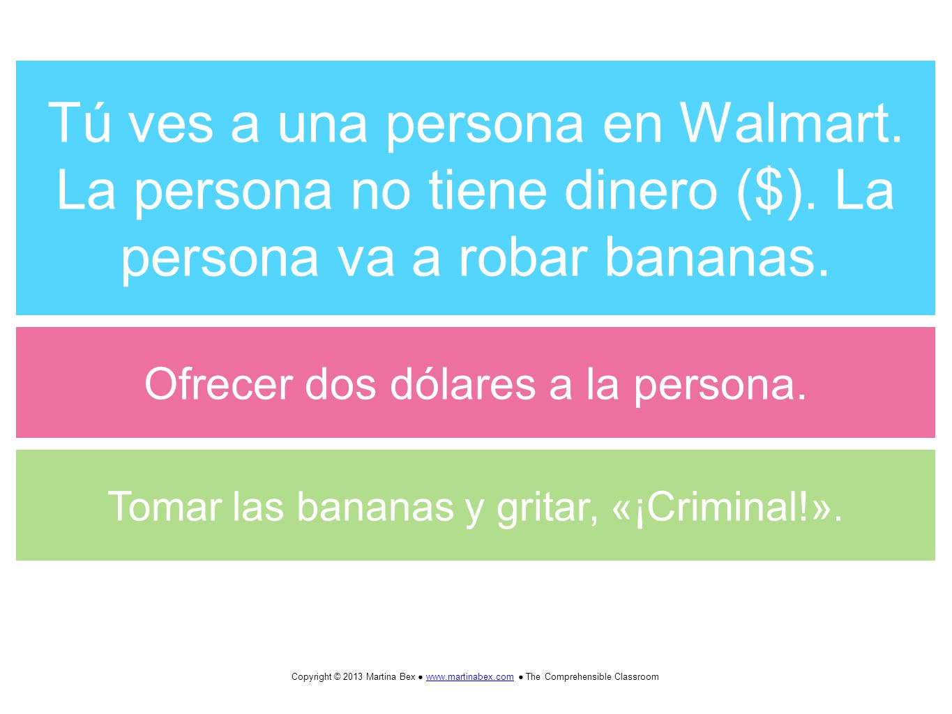 Tú ves a una persona en Walmart. La persona no tiene dinero ($)