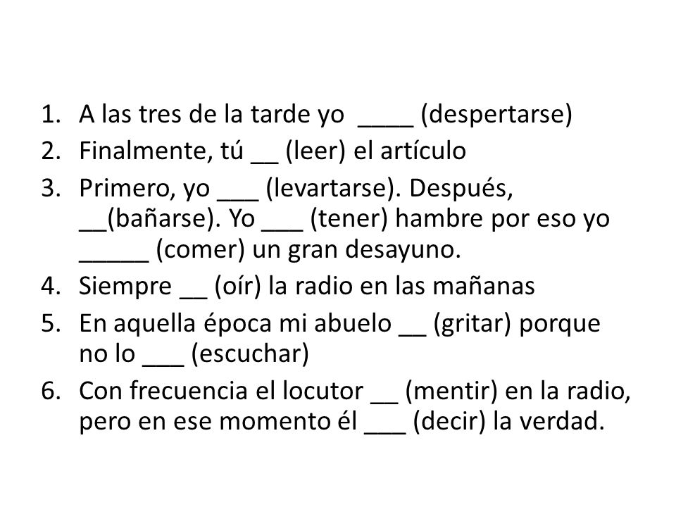 A las tres de la tarde yo ____ (despertarse)