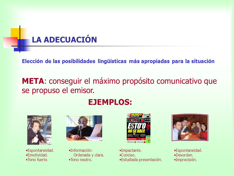 LA ADECUACIÓN Elección de las posibilidades lingüísticas más apropiadas para la situación.