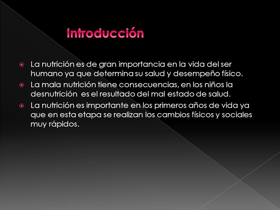 Introducción La nutrición es de gran importancia en la vida del ser humano ya que determina su salud y desempeño físico.