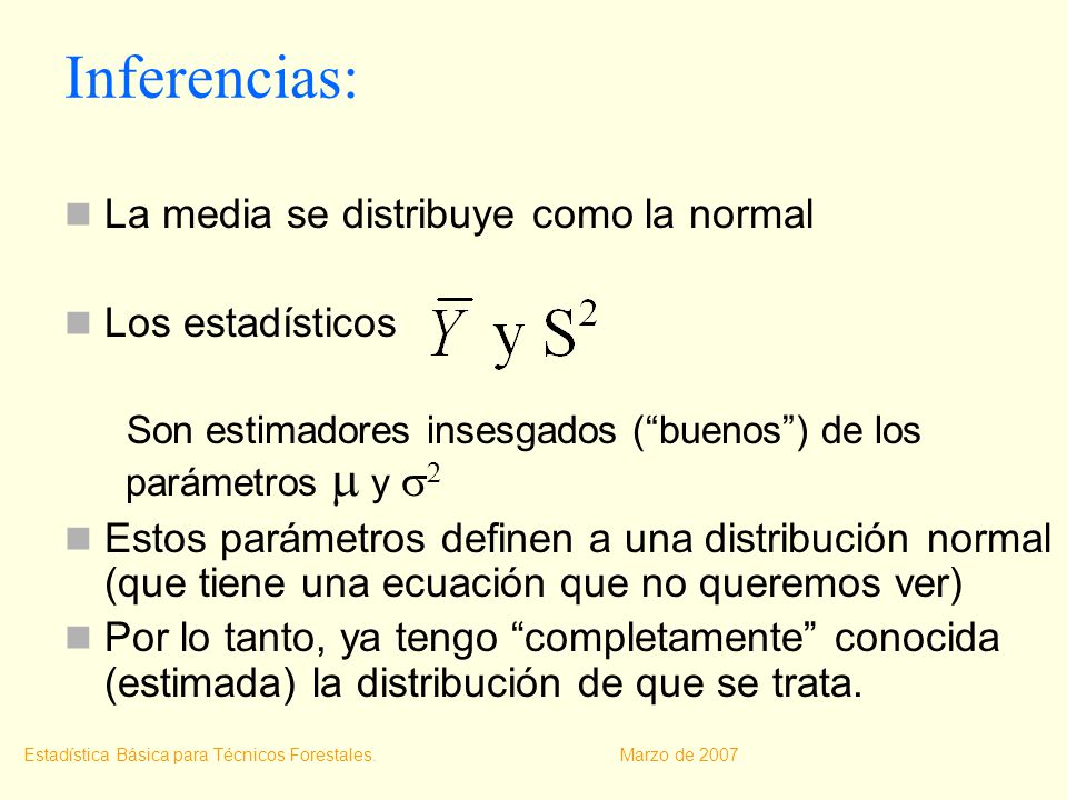 Inferencias: La media se distribuye como la normal Los estadísticos