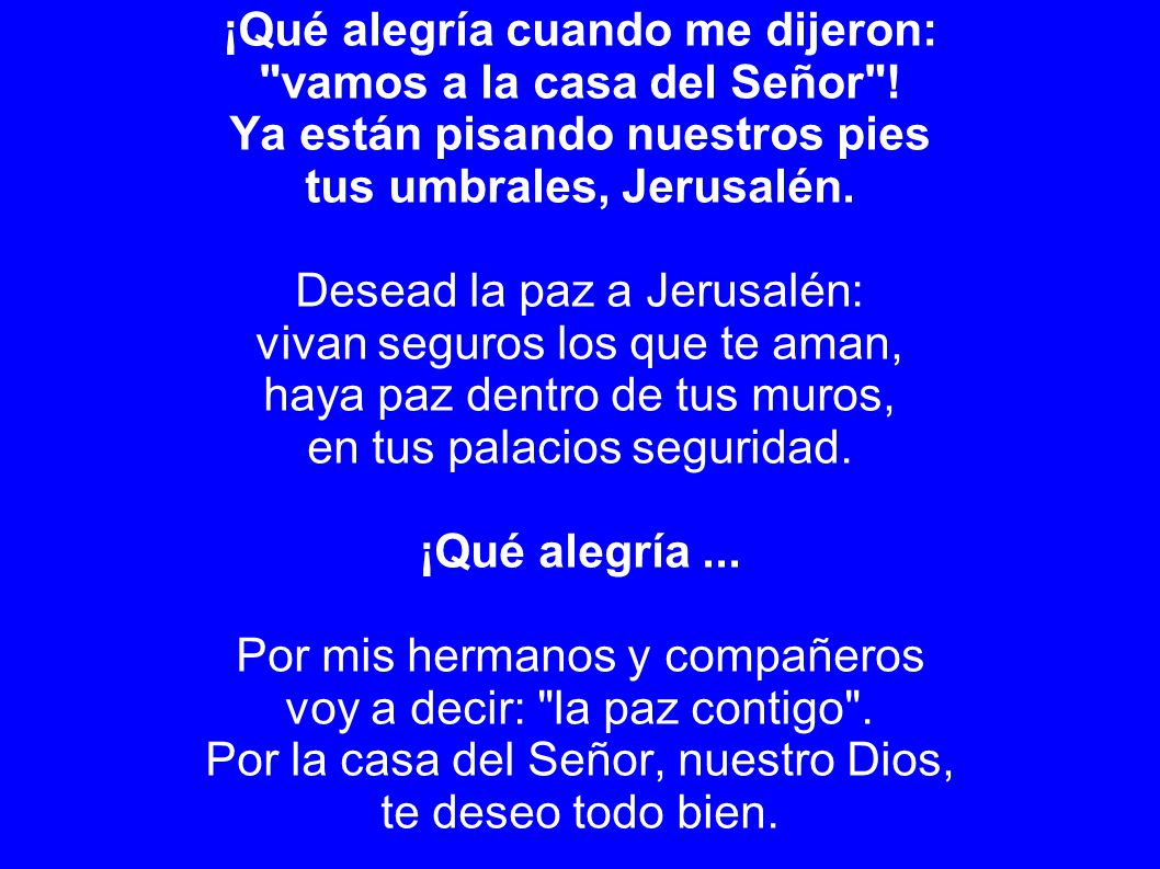 ¡Qué alegría cuando me dijeron: vamos a la casa del Señor !