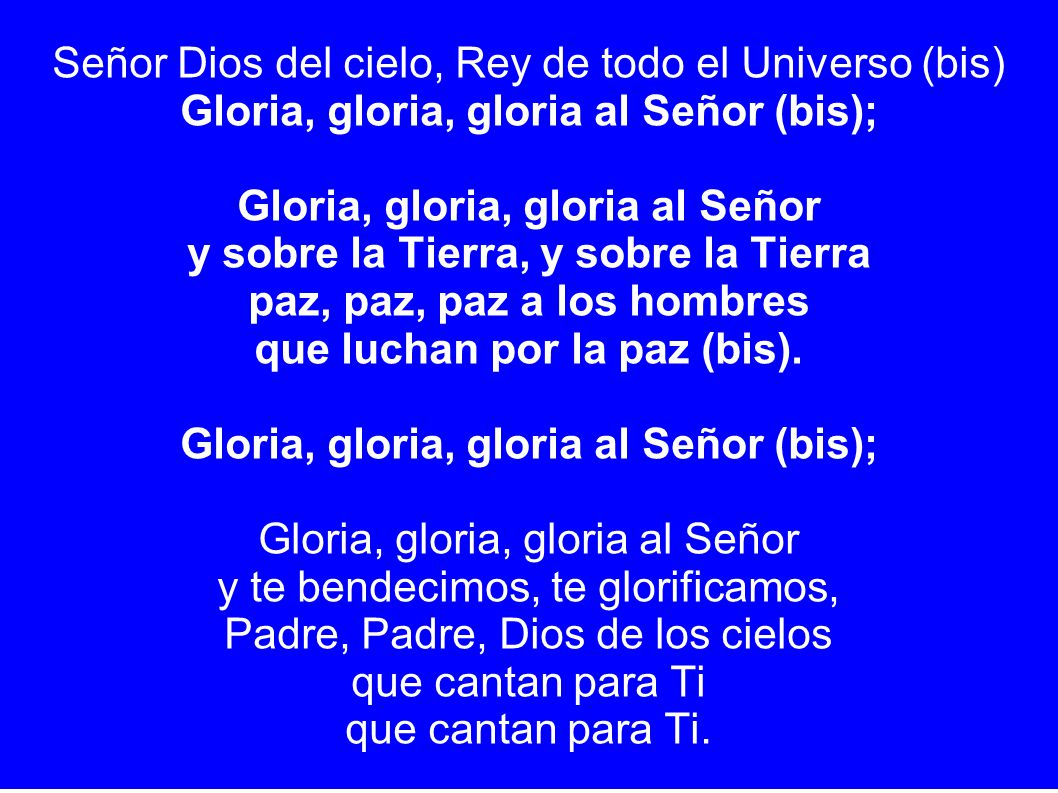 Señor Dios del cielo, Rey de todo el Universo (bis)