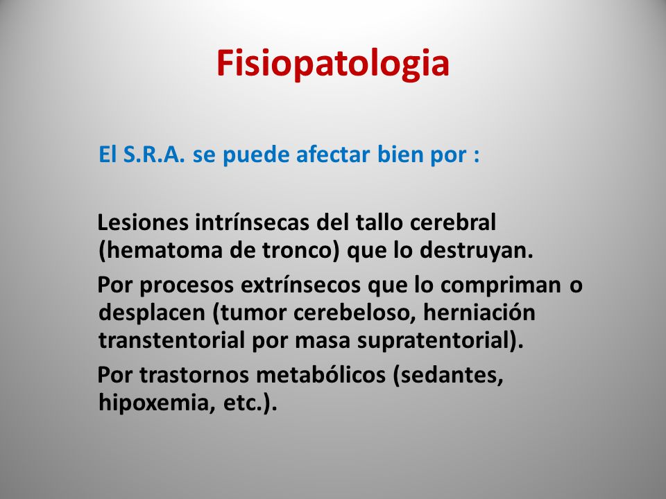 Fisiopatologia El S.R.A. se puede afectar bien por :