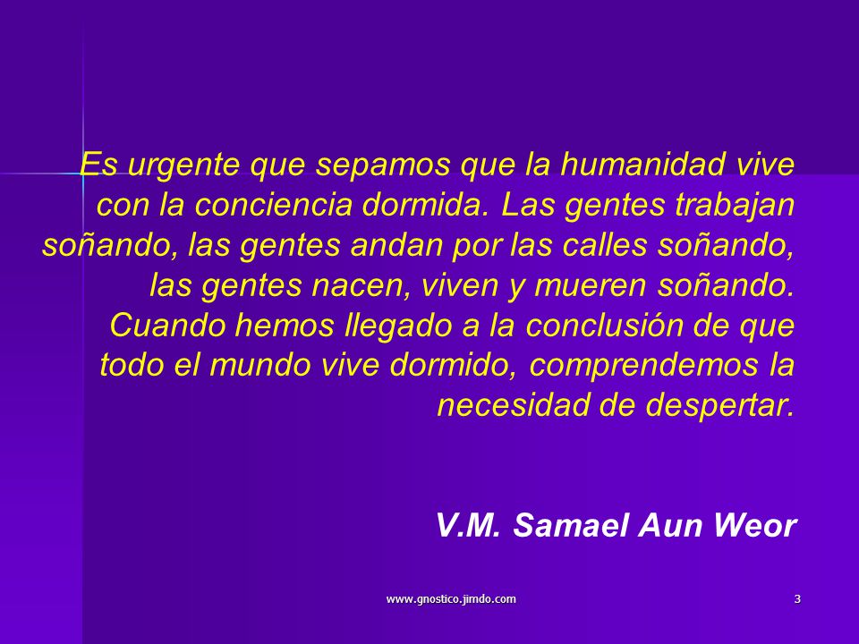 Es urgente que sepamos que la humanidad vive con la conciencia dormida