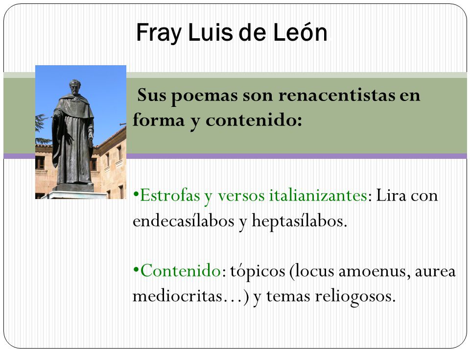 Fray Luis de León. Sus poemas son renacentistas en forma y contenido: