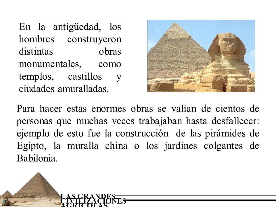 En la antigüedad, los hombres construyeron distintas obras monumentales, como templos, castillos y ciudades amuralladas.