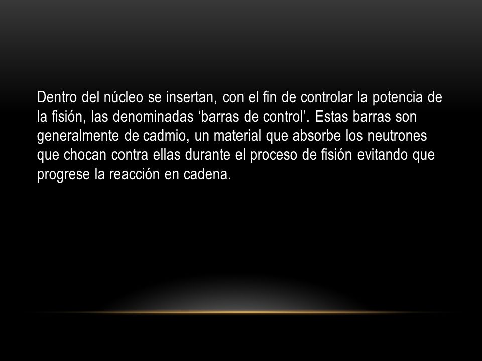 Dentro del núcleo se insertan, con el fin de controlar la potencia de la fisión, las denominadas ‘barras de control’.