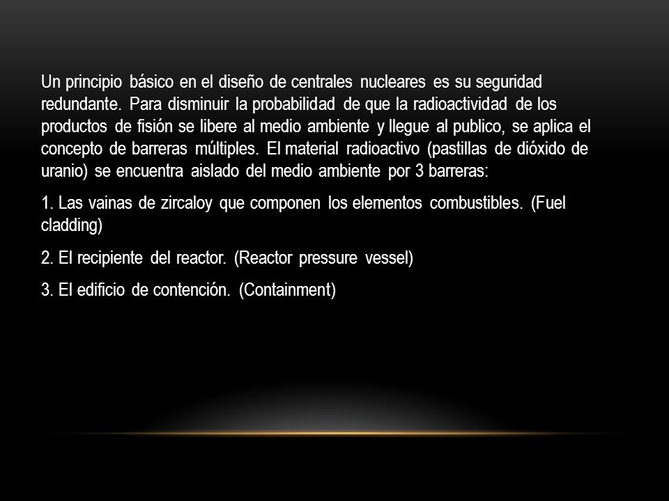 Un principio básico en el diseño de centrales nucleares es su seguridad redundante.