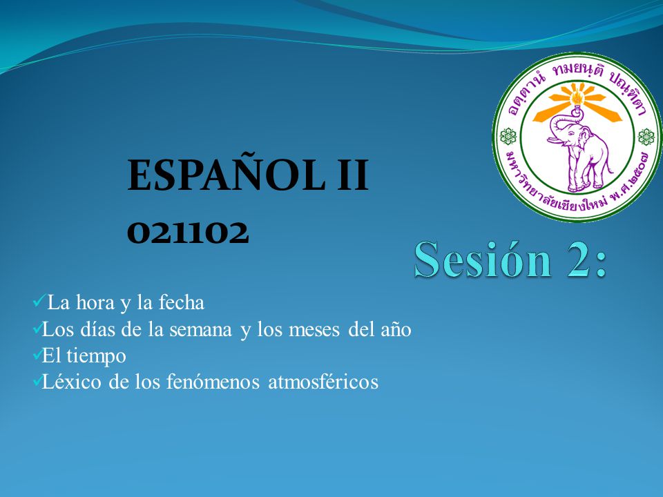 Sesión 2: ESPAÑOL II La hora y la fecha
