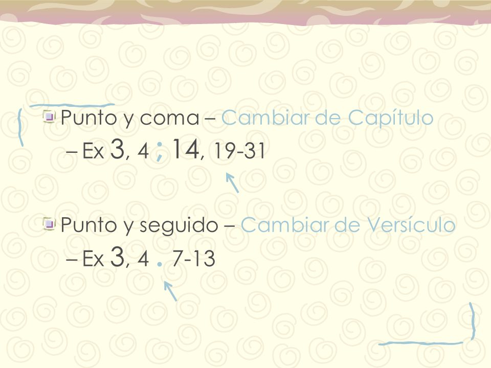 Ex 3, 4 ; 14, Ex 3, Punto y coma – Cambiar de Capítulo