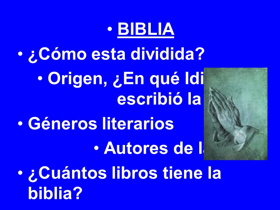 BIBLIA ¿Cómo esta dividida Origen, ¿En qué Idioma se escribió la Biblia Géneros literarios. Autores de la Biblia.