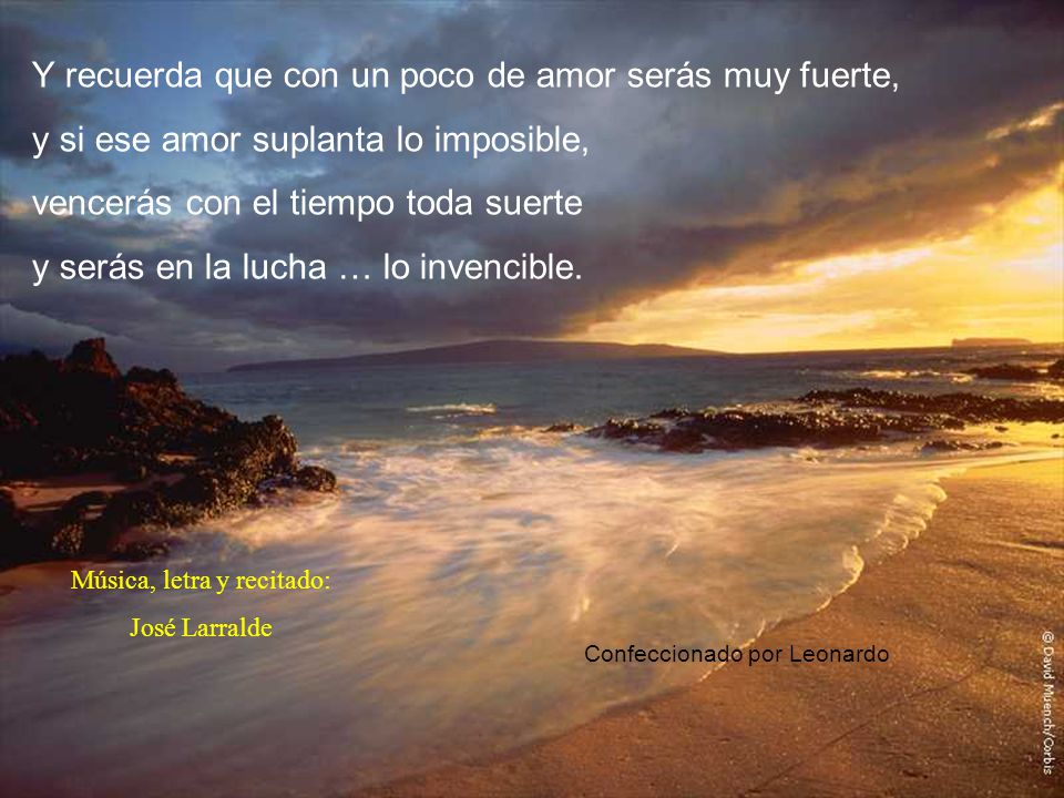Y recuerda que con un poco de amor serás muy fuerte,