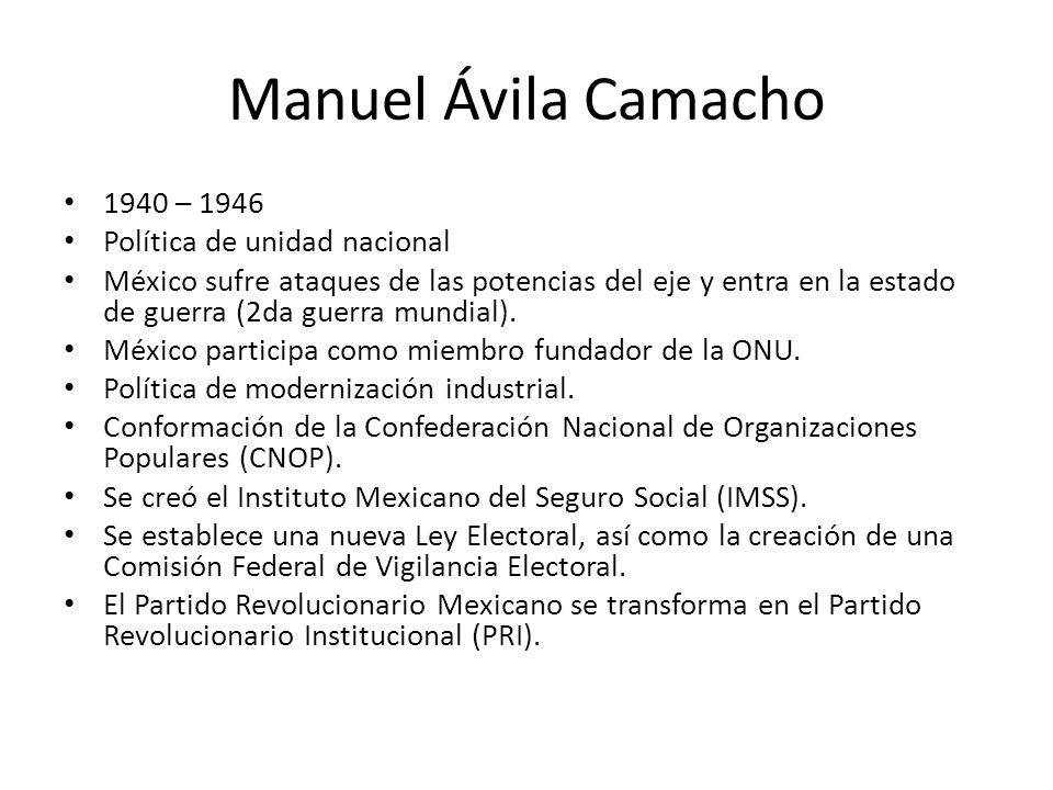 Manuel Ávila Camacho 1940 – 1946 Política de unidad nacional