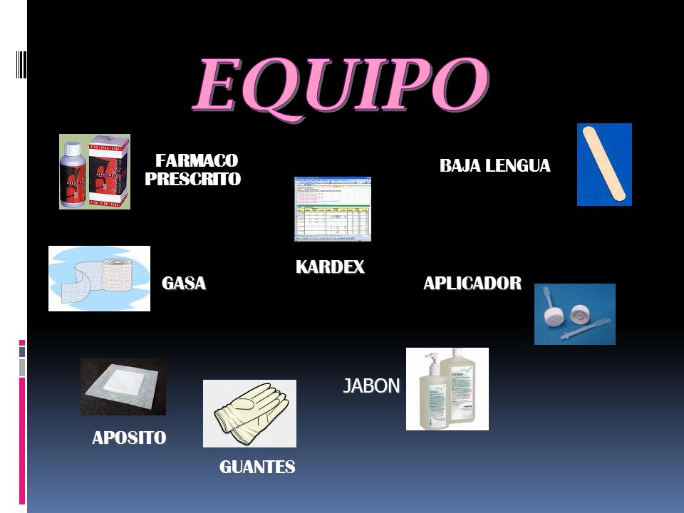 EQUIPO FARMACO PRESCRIT O BAJA LENGUA KARDEX GASA APLICADOR JABON