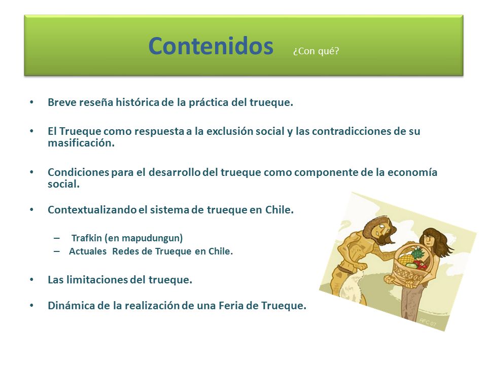 Contenidos ¿Con qué Breve reseña histórica de la práctica del trueque.