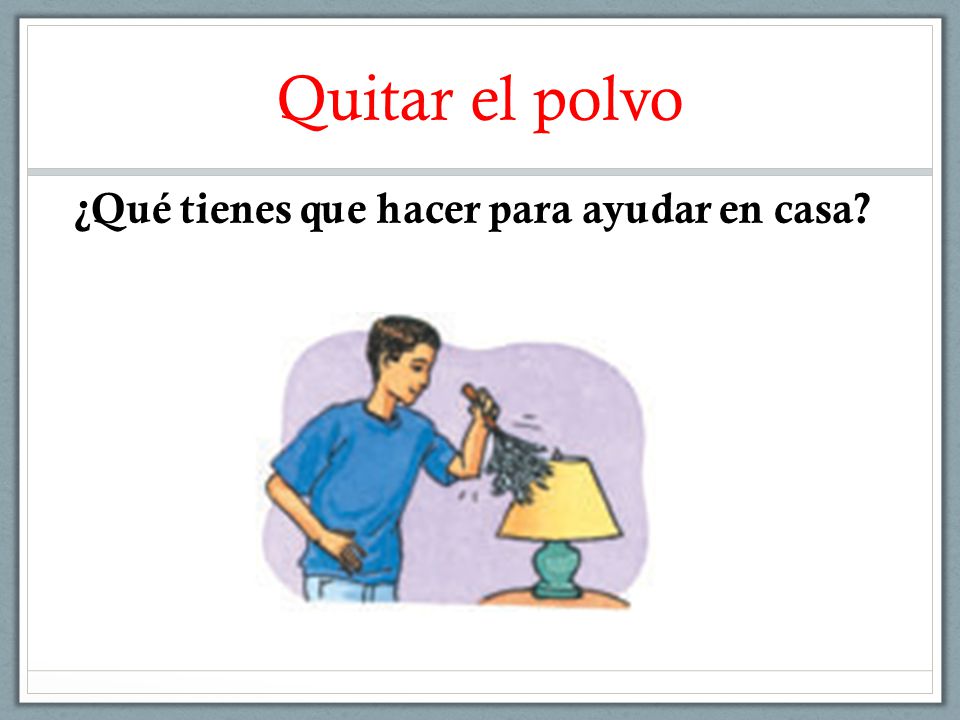 Quitar el polvo ¿Qué tienes que hacer para ayudar en casa