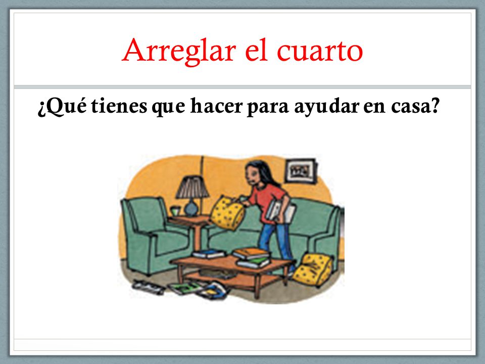 Arreglar el cuarto ¿Qué tienes que hacer para ayudar en casa