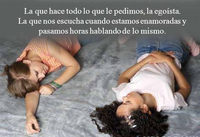 La que hace todo lo que le pedimos, la egoísta