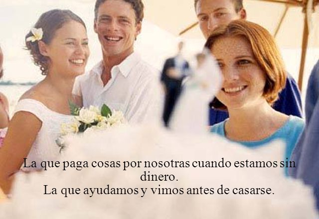 La que paga cosas por nosotras cuando estamos sin dinero