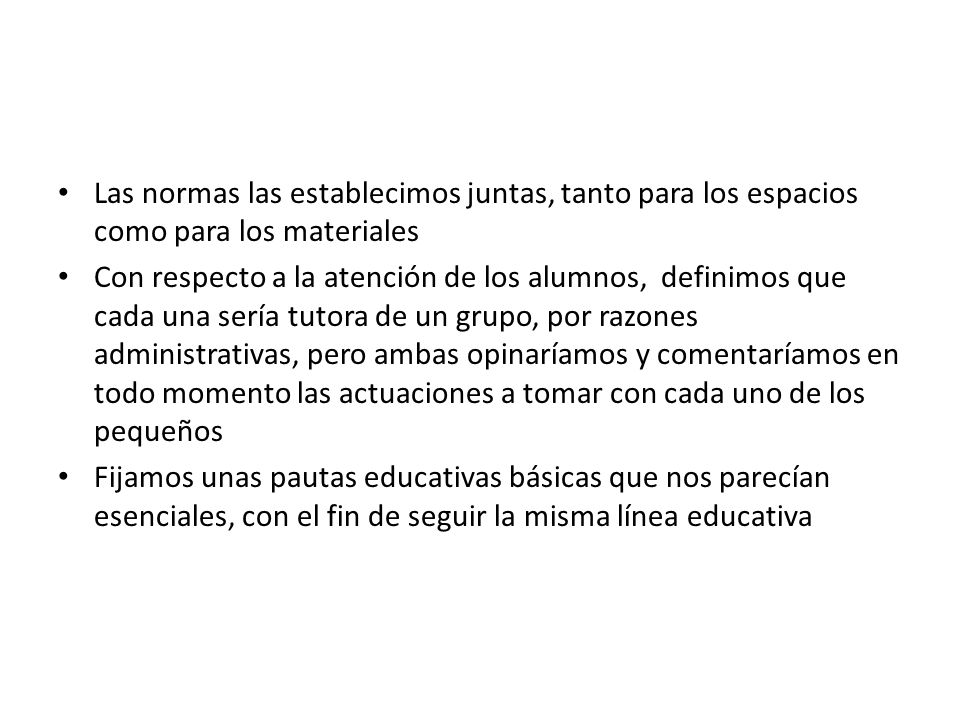Las normas las establecimos juntas, tanto para los espacios como para los materiales