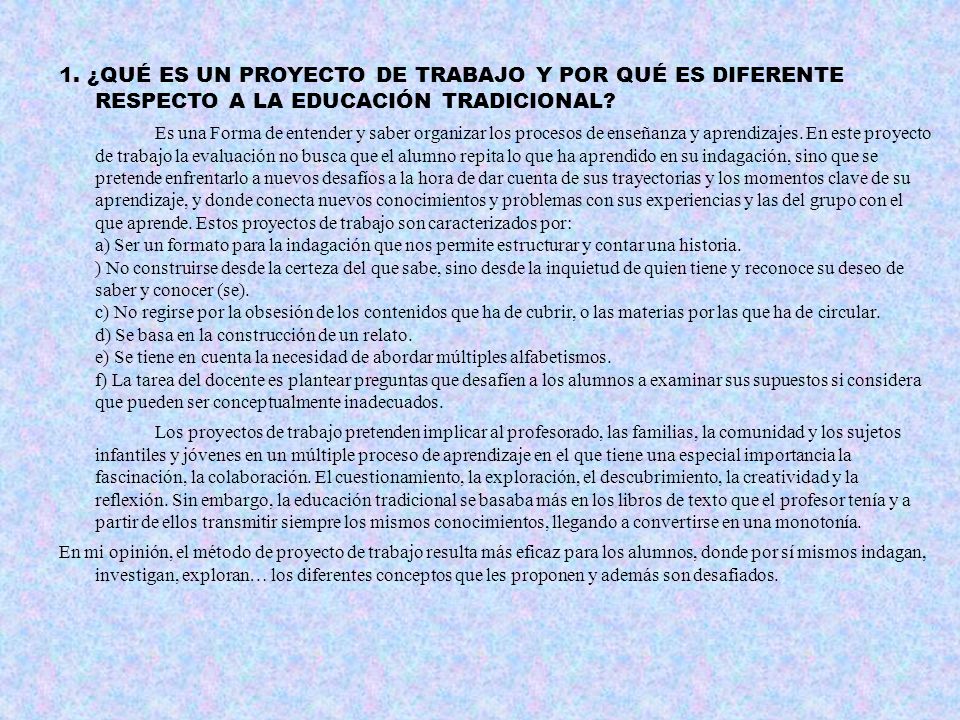 1. ¿QUÉ ES UN PROYECTO DE TRABAJO Y POR QUÉ ES DIFERENTE RESPECTO A LA EDUCACIÓN TRADICIONAL