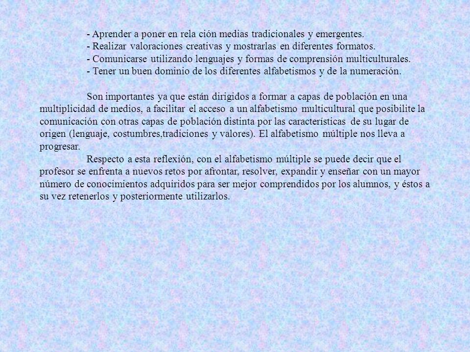- Aprender a poner en rela ción medias tradicionales y emergentes.