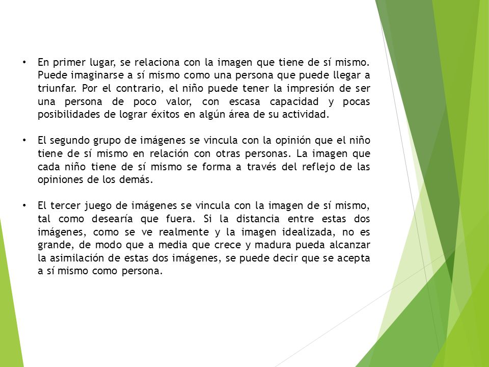 En primer lugar, se relaciona con la imagen que tiene de sí mismo