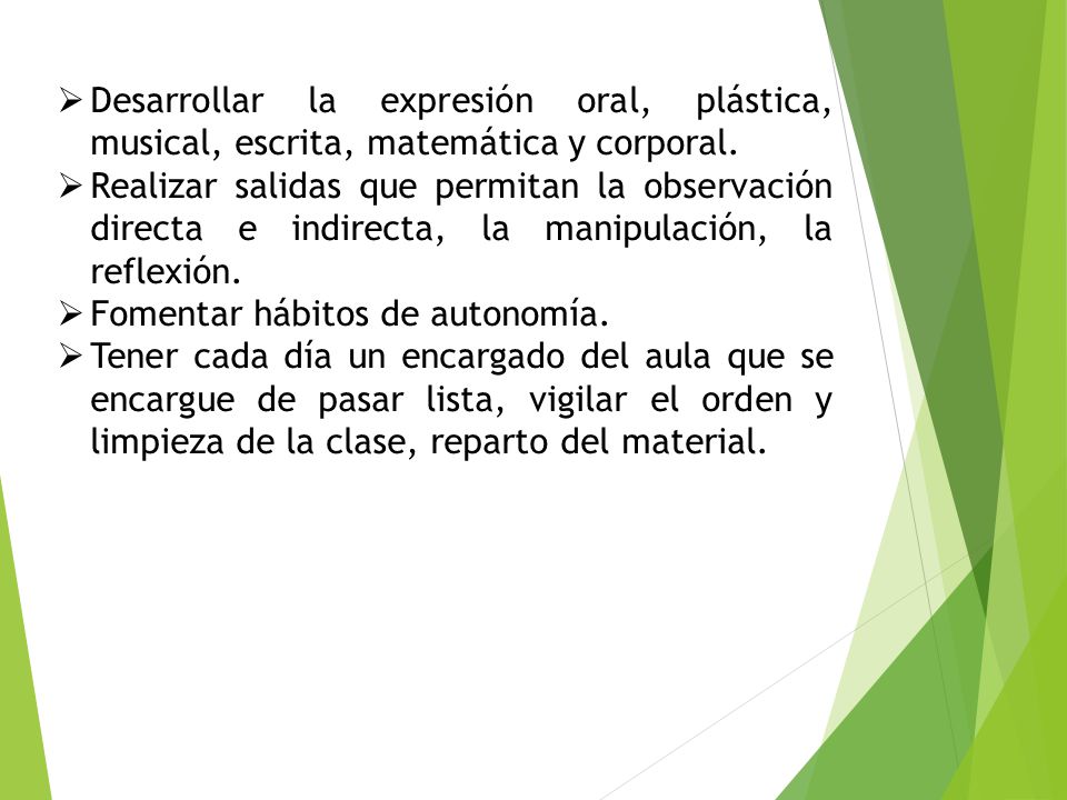Desarrollar la expresión oral, plástica, musical, escrita, matemática y corporal.