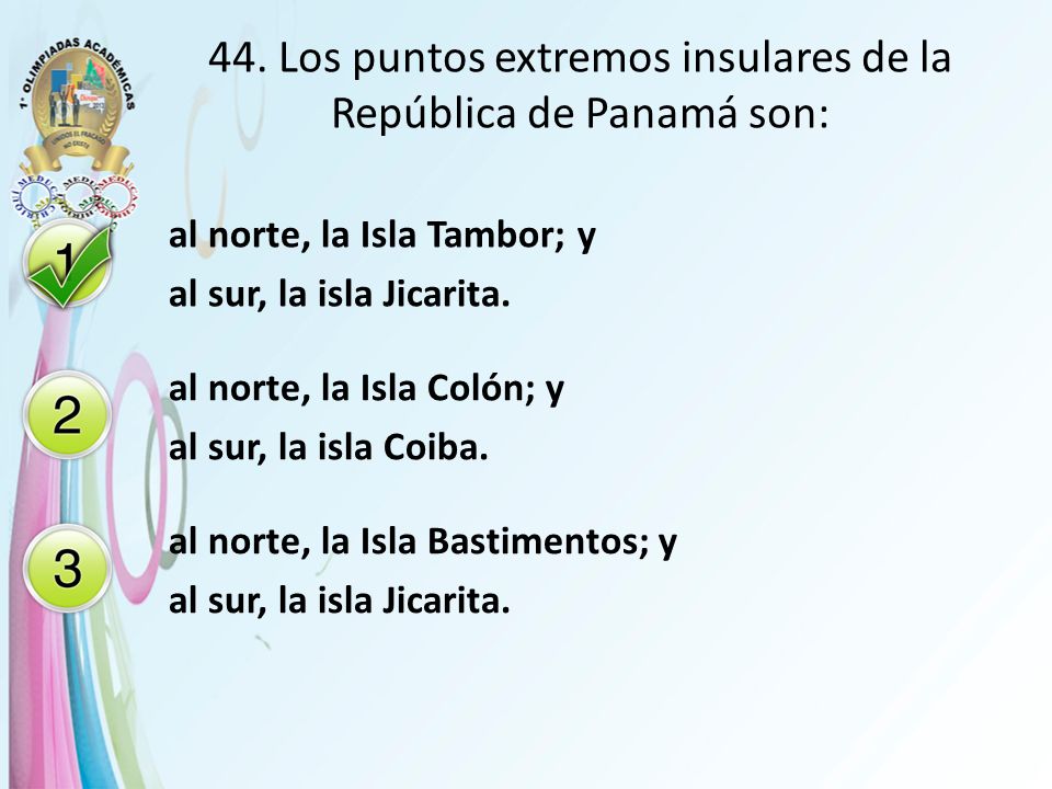 44. Los puntos extremos insulares de la República de Panamá son: