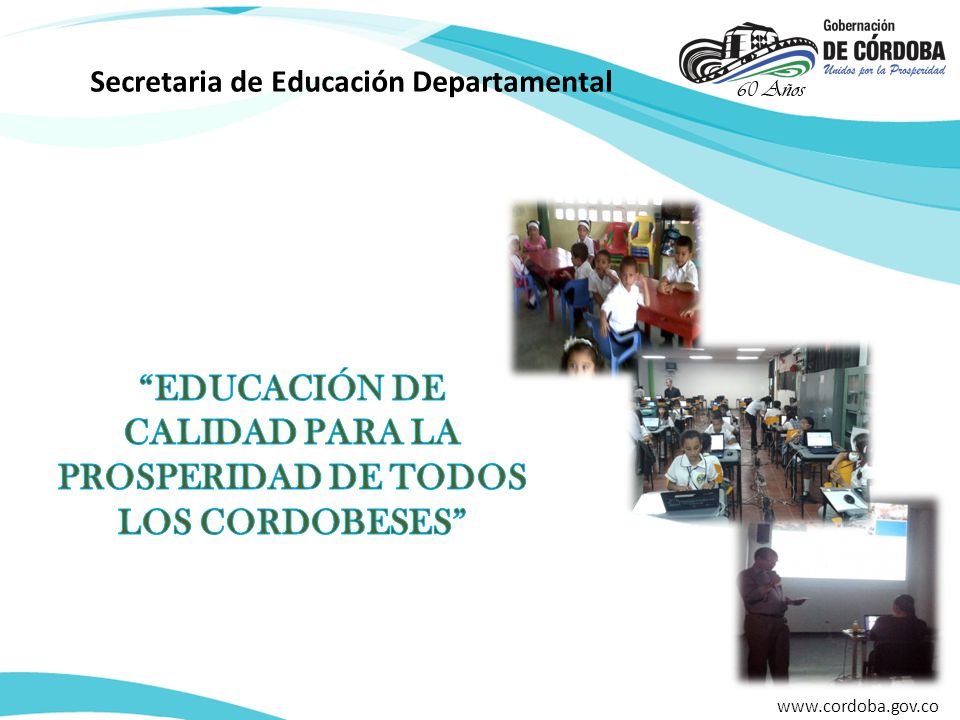EDUCACIÓN DE CALIDAD PARA LA PROSPERIDAD DE TODOS LOS CORDOBESES