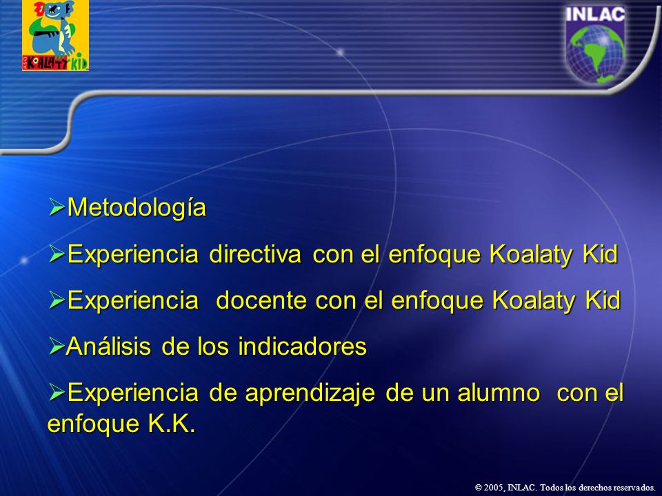 Metodología Experiencia directiva con el enfoque Koalaty Kid. Experiencia docente con el enfoque Koalaty Kid.