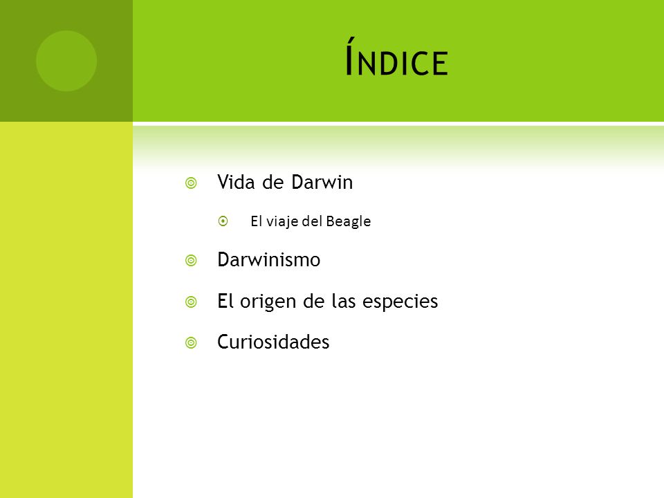 Índice Vida de Darwin Darwinismo El origen de las especies
