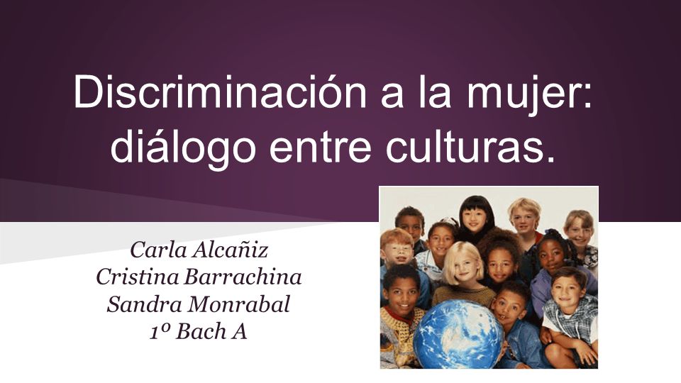 Discriminación a la mujer: diálogo entre culturas.