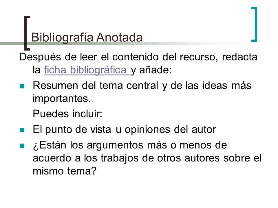 Bibliografía Anotada Después de leer el contenido del recurso, redacta la ficha bibliográfica y añade: