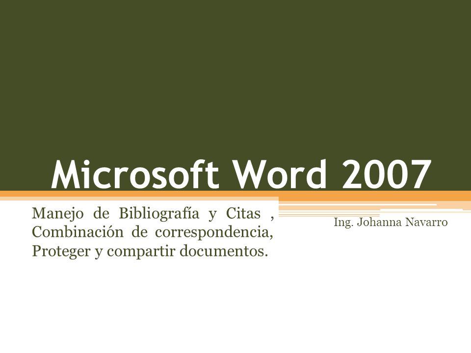 Microsoft Word 2007 Manejo de Bibliografía y Citas , Combinación de correspondencia, Proteger y compartir documentos.