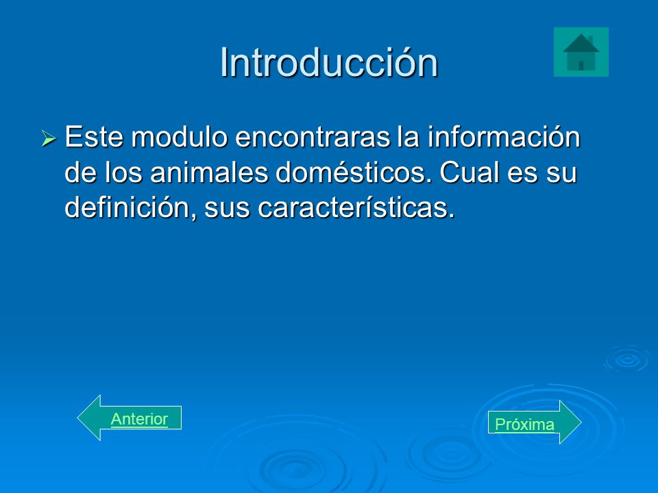 Introducción Este modulo encontraras la información de los animales domésticos. Cual es su definición, sus características.