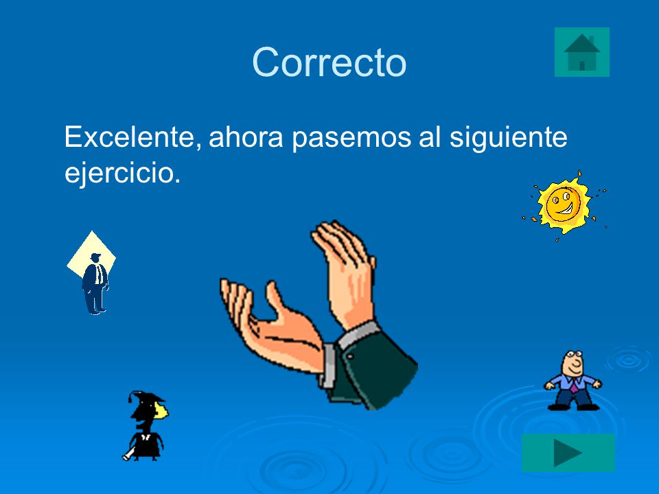 Correcto Excelente, ahora pasemos al siguiente ejercicio.