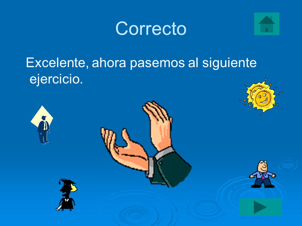 Correcto Excelente, ahora pasemos al siguiente ejercicio.
