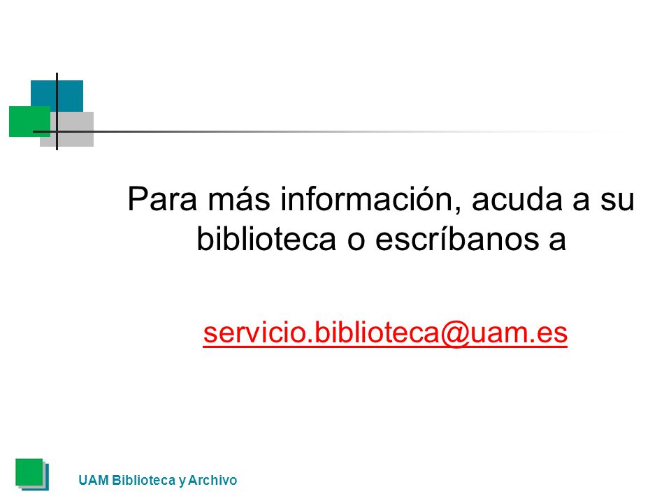 Para más información, acuda a su biblioteca o escríbanos a