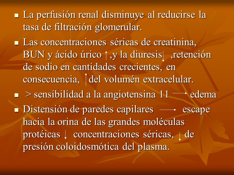 La perfusión renal disminuye al reducirse la tasa de filtración glomerular.